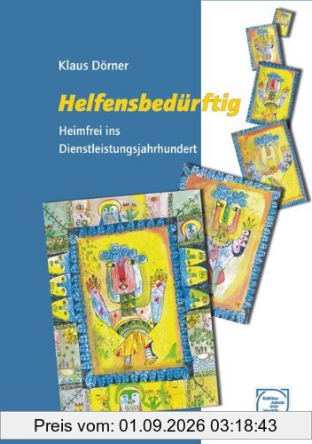 Helfensbedürftig: Heimfrei ins Dienstleistungsjahrhundert