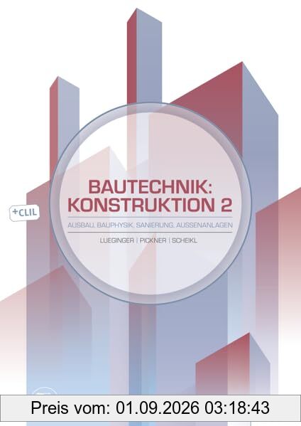 Bautechnik: Konstruktion 2 - Ausbau, Bauphysik, Sanierung, Außenanlagen