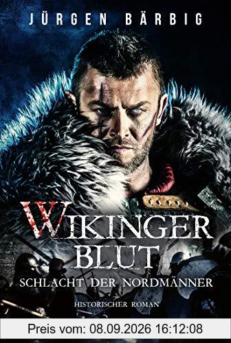Wikingerblut – Schlacht der Nordmänner: . Historischer Roman (Wikinger-Krieger-Reihe, Band 2)