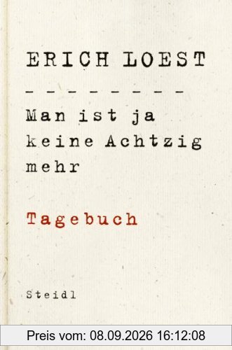 Man ist ja keine Achtzig mehr: Tagebuch