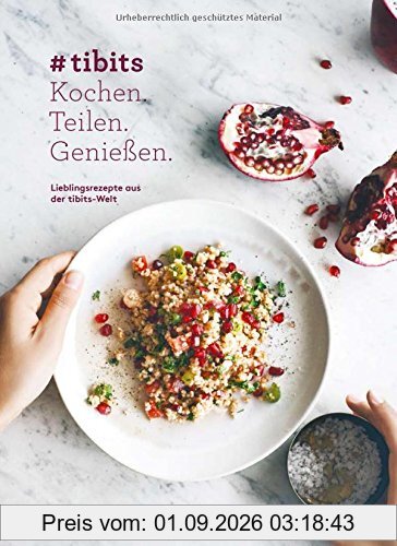 #tibits: Kochen. Teilen. Geniessen. Lieblingsrezepte aus der tibits-Welt
