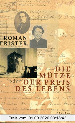 Die Mütze oder Der Preis des Lebens: Ein Lebensbericht