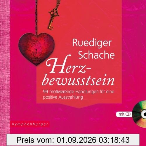 Herzbewusstsein (mit CD): 99 motivierende Handlungen für eine positive Ausstrahlung
