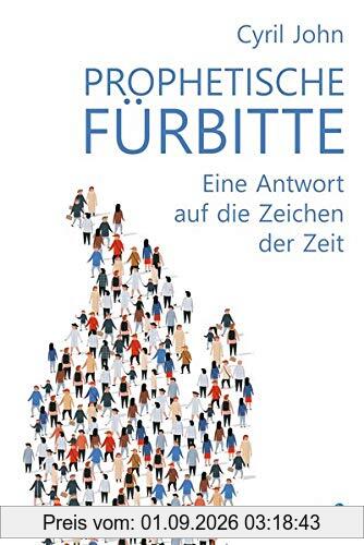 Prophetische Fürbitte: Eine Antwort auf die Zeichen der Zeit