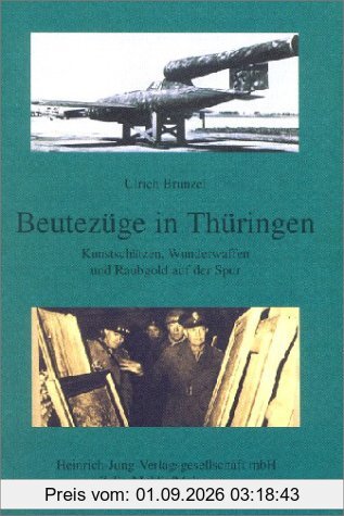 Beutezüge in Thüringen: Kunstschätzen, Wunderwaffen und Raubgold auf der Spur