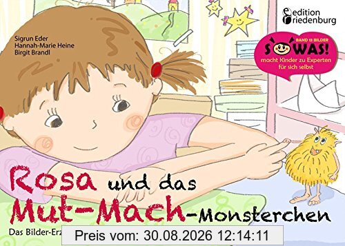 Rosa und das Mut-Mach-Monsterchen - Das Bilder-Erzählbuch für Kinder, die mutiger sein wollen (SOWAS!)
