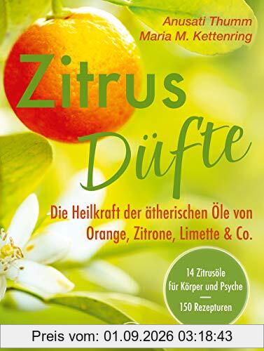 Zitrusdüfte: Die Heilkraft der ätherischen Öle von Orange, Zitrone, Limette & Co.
