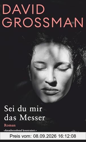 Sei du mir das Messer: Roman | »Atemberaubend konstruiert.« Denis Scheck, Tages-Anzeiger