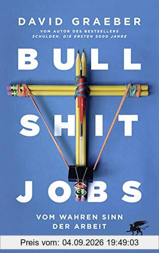 Bullshit Jobs: Vom wahren Sinn der Arbeit