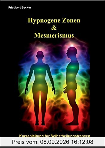 Hypnogene Zonen und Mesmerismus: Kurzanleitung für Selbstheilungstrancen