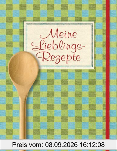 Meine Lieblingsrezepte: Zum Sammeln, Eintragen und Einkleben