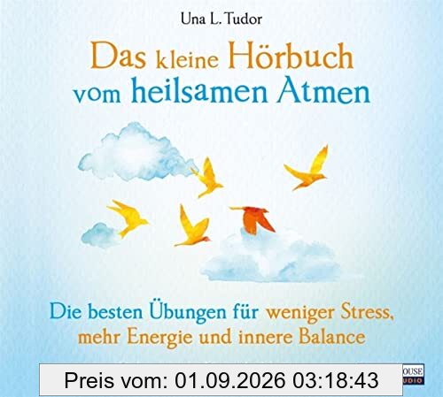 Das kleine Hör-Buch vom heilsamen Atmen: Die besten Übungen für weniger Stress, mehr Energie und innere Balance (Das kleine Buch, Band 18)