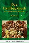 Das Hanfbackbuch. Von Meisterhand gebacken