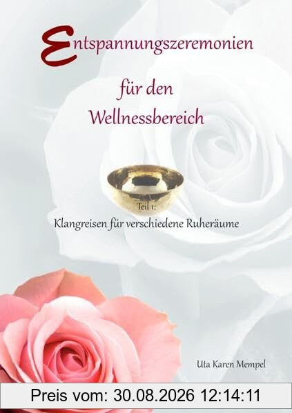 Klangreisen für verschiedene Ruheräume: Entspannungszeremonien für den Wellnessbereich Teil 1