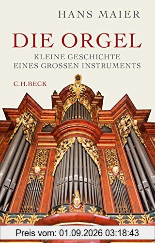 Die Orgel: Kleine Geschichte eines großen Instruments