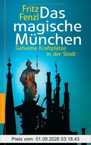 Das magische München: Geheime Kraftplätze in der Stadt