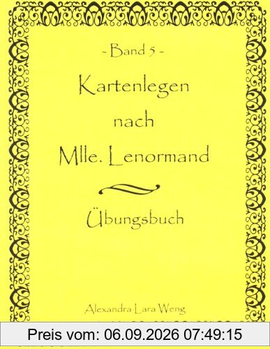 Kartenlegen nach Mlle. Lenormand Band 5: Übungsbuch