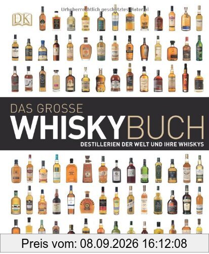 Das große Whiskybuch: Destillerien der Welt und ihre Whiskys