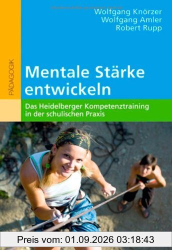Mentale Stärke entwickeln: Das Heidelberger Kompetenztraining in der schulischen Praxis
