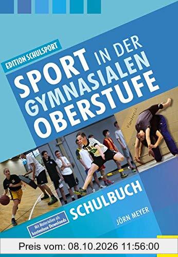 Sport in der gymnasialen Oberstufe: Schulbuch (Edition Schulsport, Band 33)