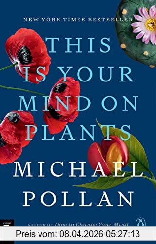 Michael Pollan This Is Your Mind On Plants