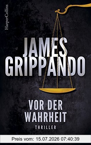 James Grippando Vor Der Wahrheit (Ein Jack-Swyteck-Roman)