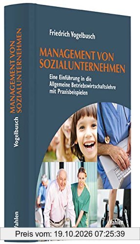 Management von Sozialunternehmen: Eine Einführung in die Allgemeine Betriebswirtschaftslehre mit Praxisbeispielen