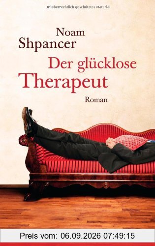 Der glücklose Therapeut: Roman