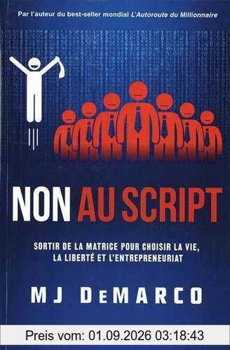 Non au script : sortir de la matrice pour choisir la vie, la liberté et l'entrepreneuriat