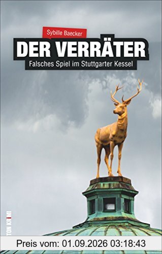 Der Verräter. Falsches Spiel im Stuttgarter Kessel: IT-Administratorin Kirstin Schwarz ermittelt nach einem Überfall auf einen Jugendlichen. ... einem packenden Regionalkrimi (Sutton Krimi)