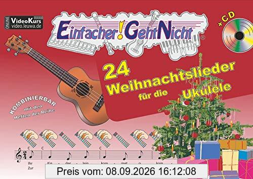 Einfacher!-Geht-Nicht: 24 Weihnachtslieder für die Ukulele mit CD: Das besondere Notenheft für Anfänger