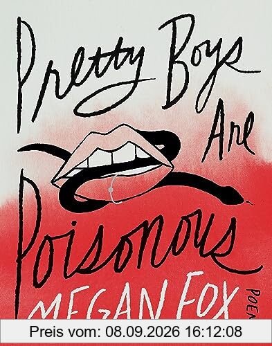 Pretty Boys Are Poisonous: Poems: A Collection of F**ked Up Fairy Tales