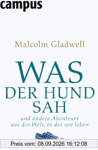 Was der Hund sah: und andere Abenteuer aus der Welt, in der wir leben