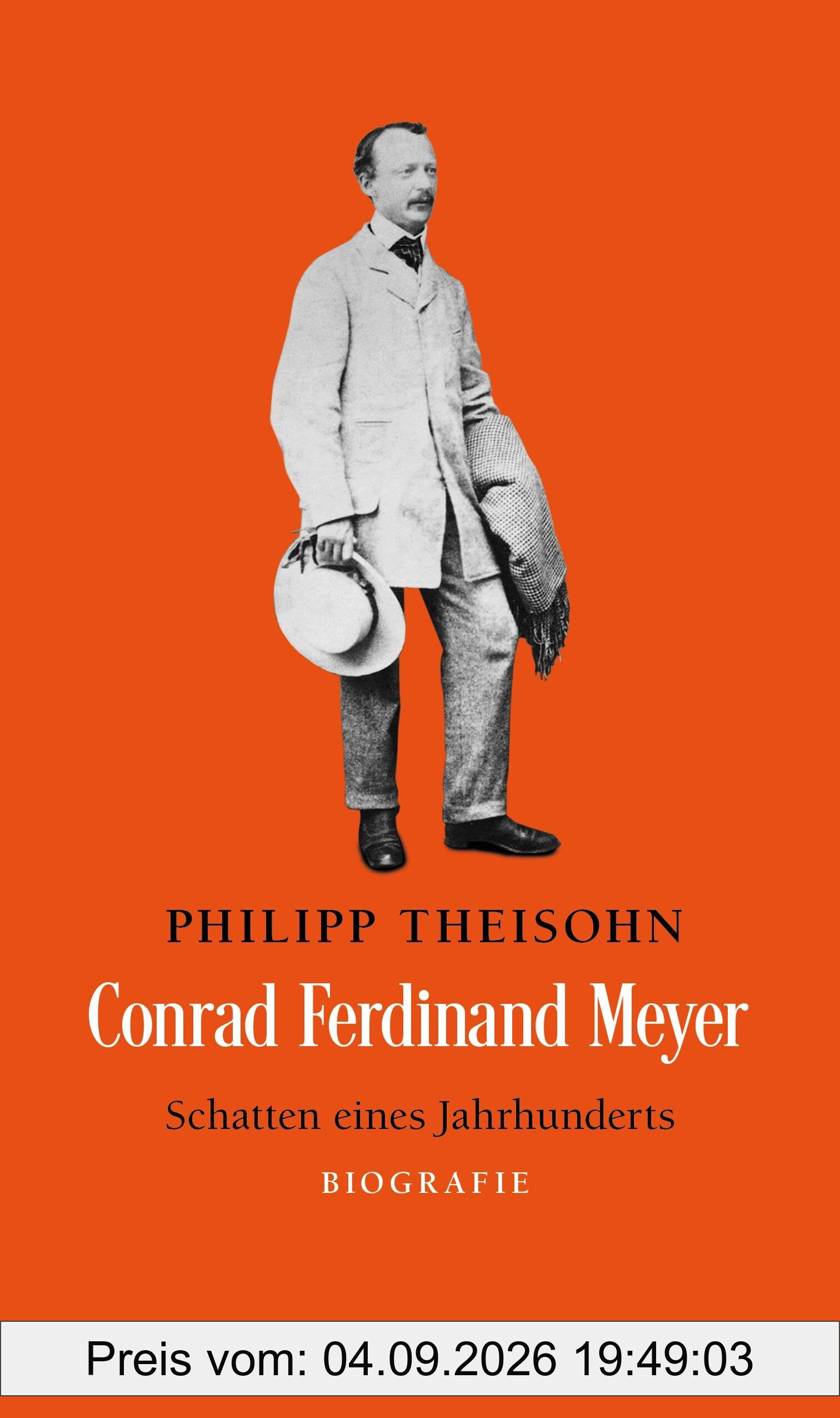 Conrad Ferdinand Meyer: Schatten eines Jahrhunderts. Biografie