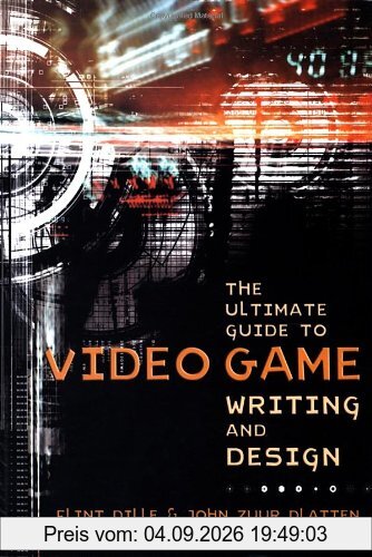 The Ultimate Guide to Video Game Writing and Design