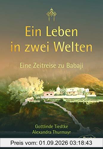 Ein Leben in zwei Welten: Eine Zeitreise zu Babaji