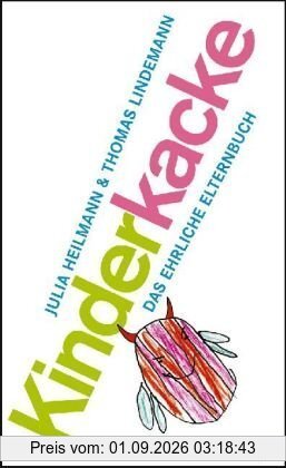 Kinderkacke: Das ehrliche Elternbuch