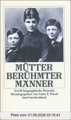 Mütter berühmter Männer: Zwölf biographische Portraits (insel taschenbuch)