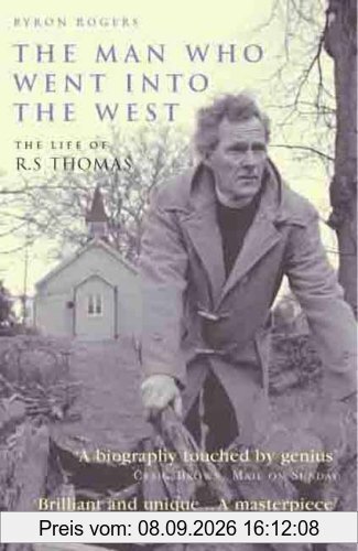 The Man Who Went into the West: The Life of R.S.Thomas