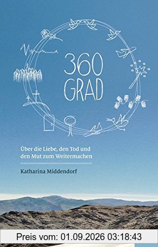 360 Grad: Über die Liebe, den Tod und den Mut zum Weitermachen