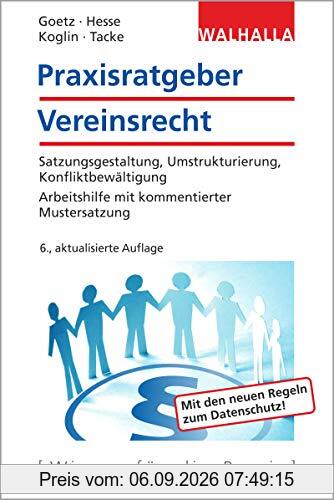 Praxisratgeber Vereinsrecht: Satzungsgestaltung, Umstrukturierung, Konfliktbewältigung; Arbeitshilfe mit kommentierter Mustersatzung; Walhalla Rechtshilfen