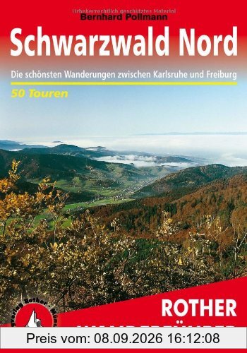 Schwarzwald, Nord und Mitte: 50 ausgewählte Wanderungen zwischen Freiburg, Freudenstadt, Karlsruhe und Pforzheim