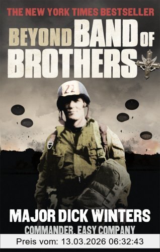 Beyond Band Of Brothers, The War Memoirs Of Major Dick Winters