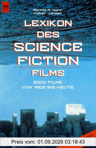 Lexikon des Science Fiction Films. 2000 Filme von 1902 bis heute.