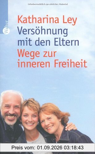 Versöhnung mit den Eltern. Wege zur inneren Freiheit