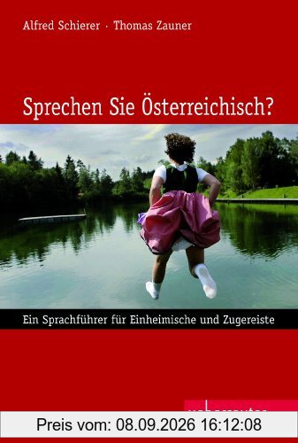 Sprechen Sie Österreichisch?: Ein Sprachführer für Einheimische und Zugereiste.
