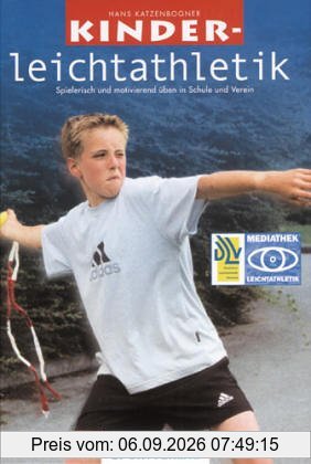 Kinderleichtathletik: Spielerisch und motivierend üben in Schule und Verein