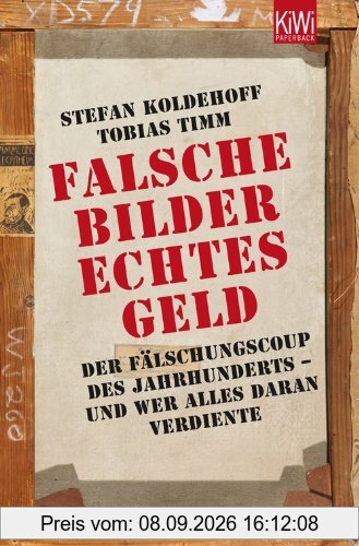 Falsche Bilder - Echtes Geld: Der Fälschungscoup des Jahrhunderts - und wer alles daran verdiente