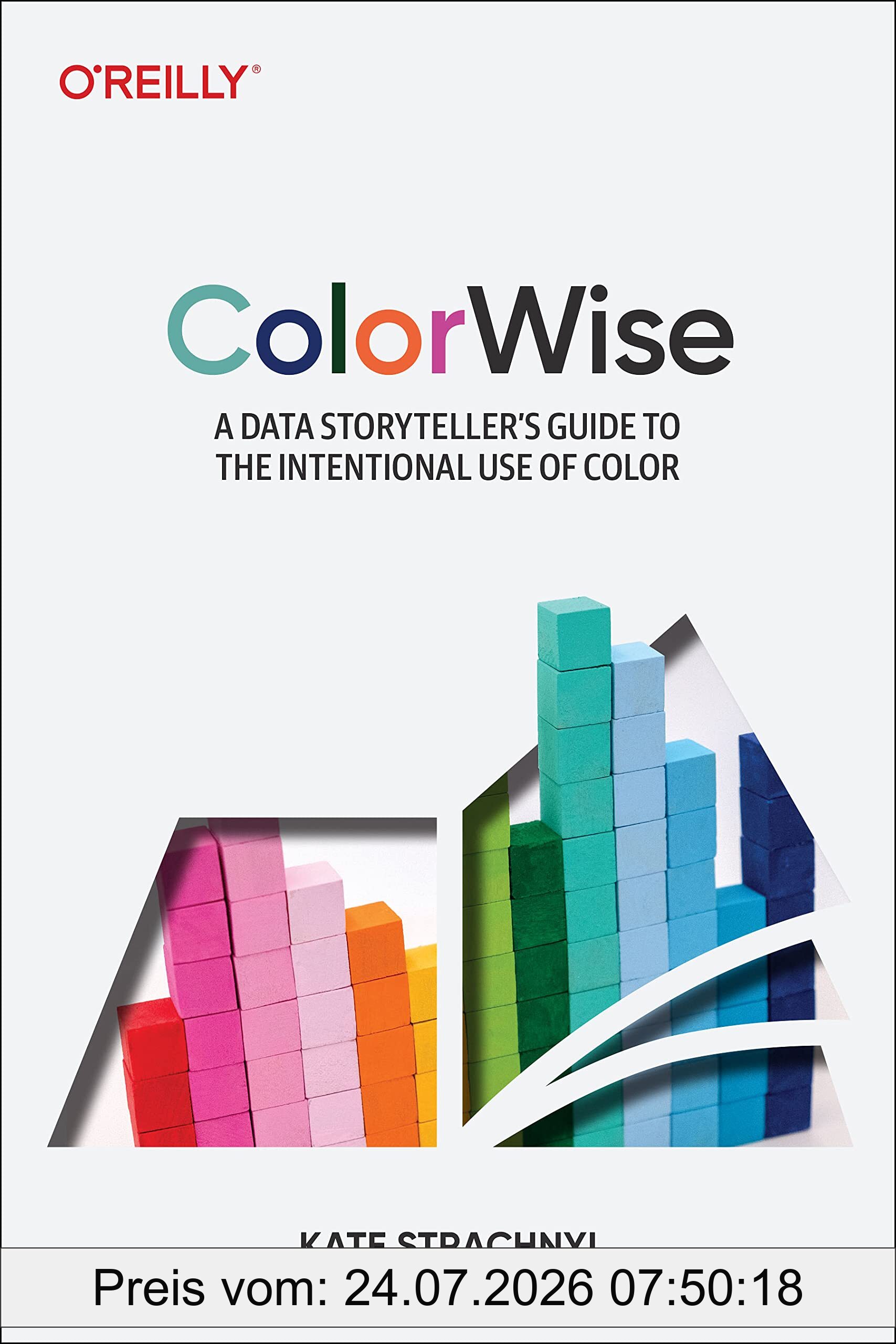 Kate Strachnyi Colorwise, A Data Storyteller's Guide To The Intentional Use Of Color