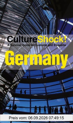 Culture Shock! Germany: A survival guide to customs and etiquette (Cultureshock Germany: A Survival Guide to Customs & Etiquette)